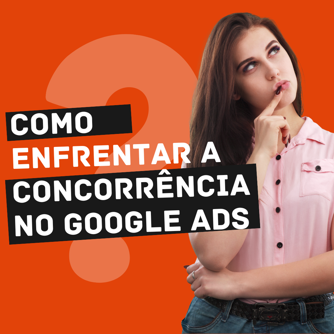 Como Enfrentar a Concorrência no Google Ads? Como Enfrentar a Concorrência no Google Ads?